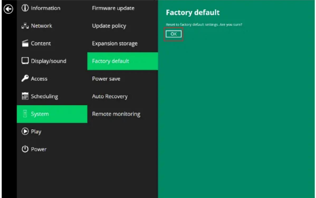 Information Network Content Display/sound Access Scheduling System Play Power Firmware update Update policy Expansion storage Factory default Power save Auto Recovery Remote monitoring Factory default Reset to factory default settings. Are you sure? OK