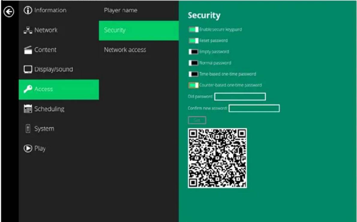 Information Player name Network Security Content Network access Display/sound Access Scheduling System Play Security Enable secure keyguard Reset password Empty password Normal password Time-based one-time password Counter-based one-time password Old password Confirm new password: Set