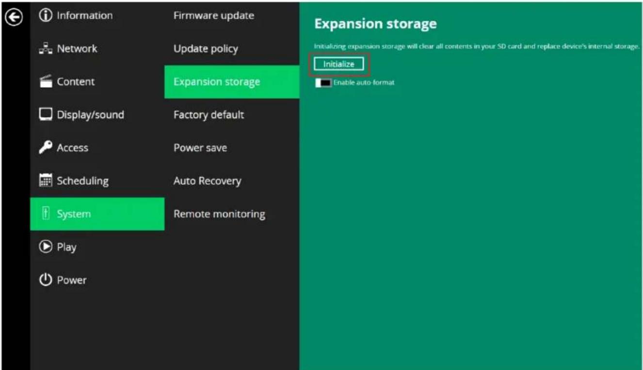 Information Network Content Display/sound Access Scheduling System Play Power Firmware update Update policy Expansion storage Factory default Power save Auto Recovery Remote monitoring Expansion storage Initializing expansion storage will clear all contents in your SD card and replace device's internal storage. Initialize Enable auto-format