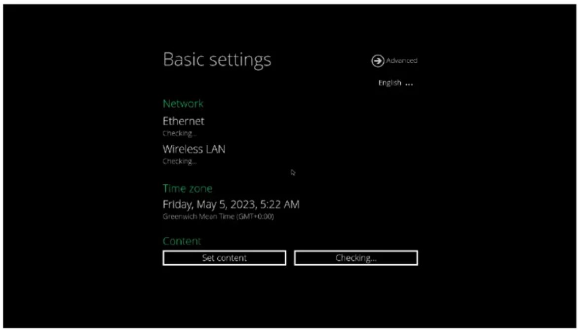 Basic settings Advanced English ... Network Ethernet Checking... Wireless LAN Checking... Time zone Friday, May 5, 2023, 5:22 AM Greenwich Mean Time (GMT+0:00) Content Set content Checking...