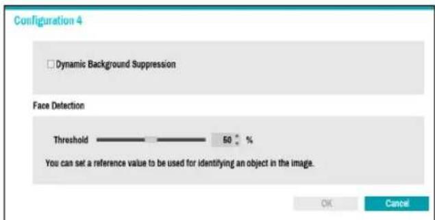 Configuration 4 Dynamic Background Suppression Face Detection Threshold 50 % You can set a reference value to be used for identifying an object in the image. OK Cancel