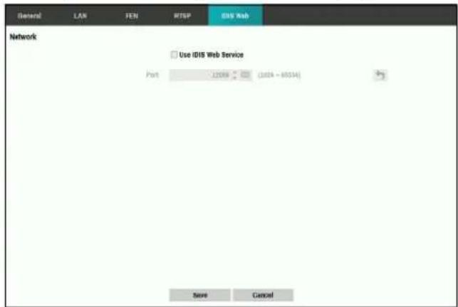 General LAN FEN MTSP IDIS Web Network Use IDIS Web Service Port 12006 [004 - 68334] Save Cancel