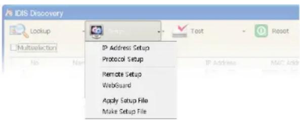 IDIS Discovery Lookup MultiSelection IP Address Setup Protocol Setup Remote Setup WebGuard Apply Setup File Make Setup File Test Reset