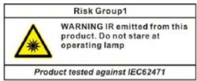 Risk Group1 WARNING IR emitted from this product. Do not stare at operating lamp Product tested against IEC62471