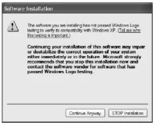 Software Installation The software you are installing has not passed Windows Logo testing to verify its compatibility with Windows XP. (Tell me why this testing is important.) Continuing your installation of this software may impair or destabilize the correct operation of your system either immediately or in the future. Microsoft strongly recommends that you stop this installation now and contact the software vendor for software that has passed Windows Logo testing. Continue Anyway STOP Installation