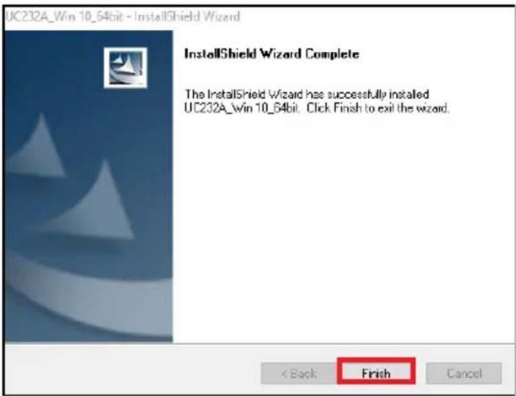 UC232A_Win 10_64bit - InstallShield Wizard InstallShield Wizard Complete The InstallShield Wizard has successfully installed UC232A_Win 10_64bit. Click Finish to exit the wizard. < Back Finish Cancel