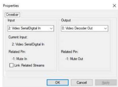 Properties Crossbar Input 2: Video SerialDigital In Current Input: 2: Video SerialDigital In Related Pin: -1: Mute In Link Related Streams Output 0: Video Decoder Out Related Pin: -1: Mute Out OK Cancel Apply