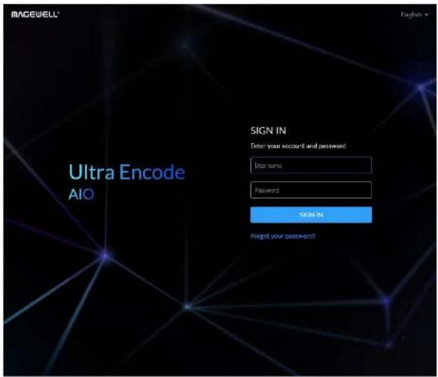 MAGEWELL® English • Ultra Encode AIO SIGN IN Enter your account and password: user name Password SIGN IN Forget your password!