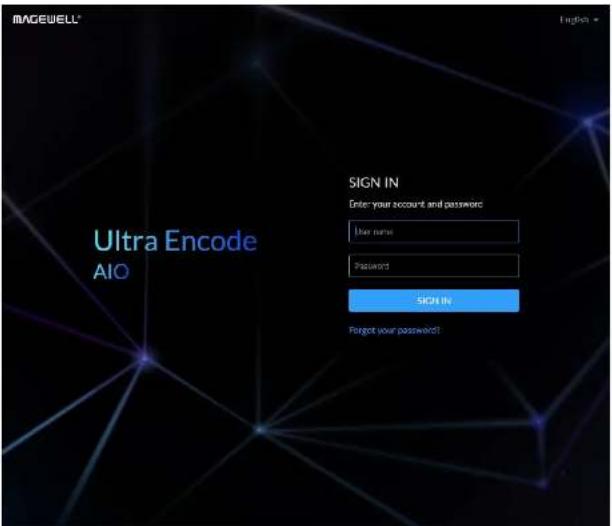 MAGEWELL® English * Ultra Encode AIO SIGN IN Enter your account and password User name Password SIGN IN Forget your password!