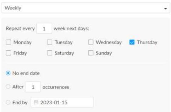 Weekly Repeat every 1 week next days: Monday Tuesday Wednesday Thursday Friday Saturday Sunday No end date After 1 occurrences End by 2023-01-15