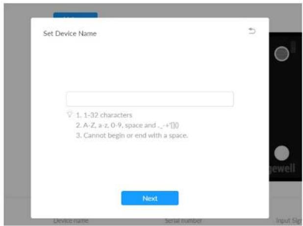 Set Device Name 1. 1-32 characters 2. A-Z, a-z, 0-9, space and _+[]) 3. Cannot begin or end with a space. Next Device name Serial number Input Sign