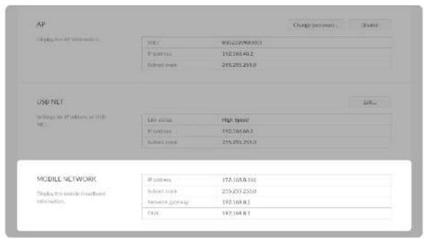 AP Display the AP information URL: 85122790303 IP address: 192.16340.1 Subnet park: 215.203.205.0 USB NET Settings for IP address of USB URL status: High speed IP address: 192.16340.1 Subnet park: 215.203.205.0 MODILL NETWORK Display the mobile network information. IP address: 192.16340.1 Subnet park: 215.203.205.0 Network gateway: 192.16340.1 DNS: 192.16340.1