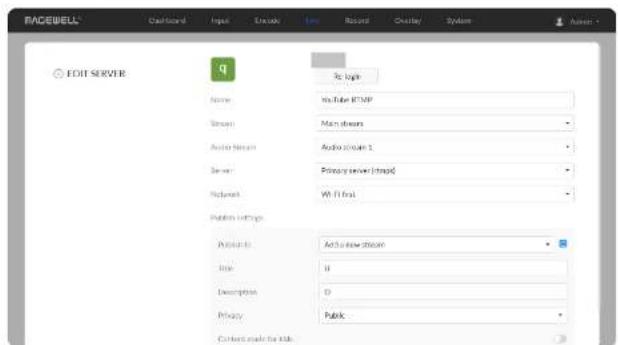 RACEWELL Dashboard Input Exclude View Record Overlay Systems Admin EDIT SERVER Name: On Tube RTMP Stream: Main streams Audio Stream 1 Server: Primary server (tmp) Pictograph: Wi-Fi first Pattern Settings Products: Active new stream low: 0 Description: 0 Privacy: Public Content made for info