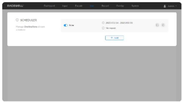SCHEDULER Manage Destinations stream is needed Now 2023/03/14 - 2023/03/15 No repeat. + Add