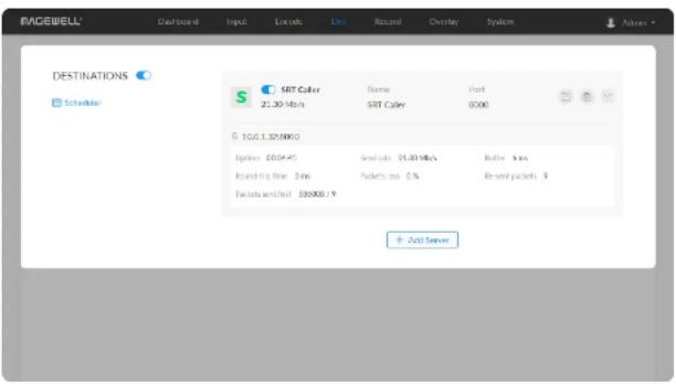MAGEWELL Cardboard Input Linked List Record Overlay System Admin DESTINATIONS Scheduler SRT Caller Name Port 21.30 Mbps SRT Caller 8000 $ 106.3.3258000 Options: 100.0445 Send to: 21.30 Mbps Buffer: Yes Routing time: 2ms Rediction: 0% Recent packets: 3 Factset service: 50000 / 9 + Add Server