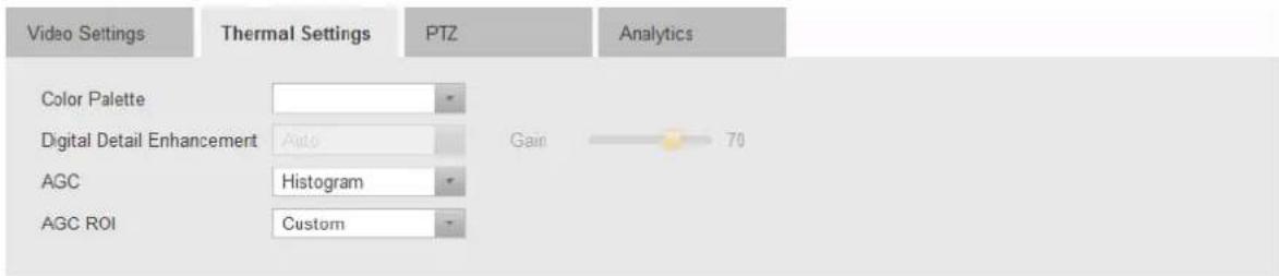 Video Settings Thermal Settings PTZ Analytics Color Palette Digital Detail Enhancement Auto Gain 70 AGC Histogram AGC ROI Custom