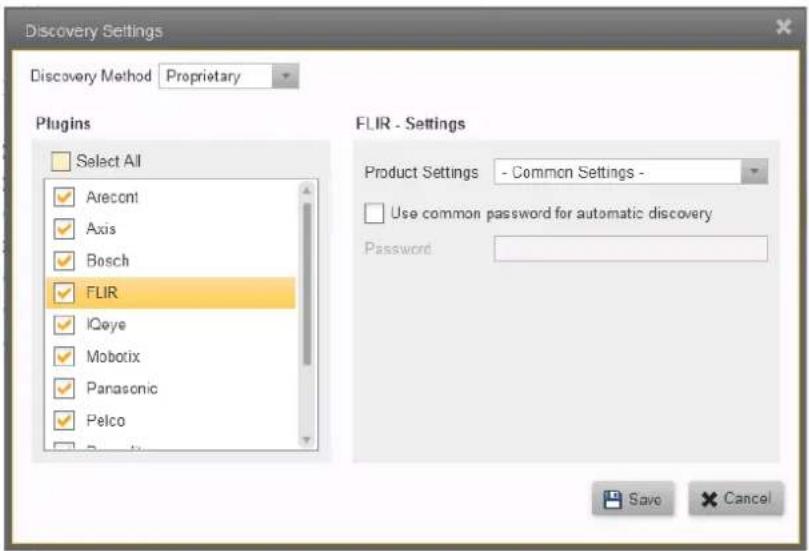 Discovery Settings Discovery Method Proprietary Plugins Select All Arecont Axis Bosch FLIR IQeye Robotix Panasonic Pelco FLIR - Settings Product Settings - Common Settings - Use common password for automatic discovery Password: Save Cancel
