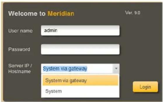 Welcome to Meridian User name admin Password Server IP / Hostname System via gateway System via gateway System Login