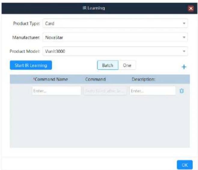 IR Learning Product Type: Card Manufacturer: NovaStar Product Model: Vunit3000 Start IR Learning Batch One + *Command Name Command Description: Enter... Enter... Enter... OK