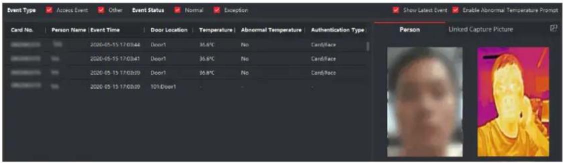 Event Type ✓ Access Event ✓ Other Event Status ✓ Normal ✓ Exceedon Show Latest Event ✓ Enable Abnormal Temperature Prompt Card No. | Person Name | Event Time | Door Location | Temperature | Abnormal Temperature | Authentication Type 2020-05-15 17:03:44 Door1 36.8°C No Card/face 2020-05-15 17:03:41 Door1 36.8°C No Card/face 2020-05-15 17:03:39 Door1 36.8°C No Card/face 2020-05-15 17:03:39 101:Door1 Person Linked Capture Picture