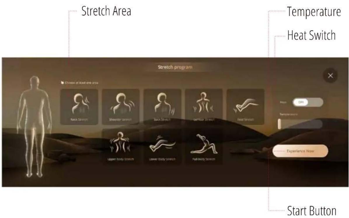 Stretch Area Temperature Heat Switch Stretch program Dense at head area Rack Stretch Sheather Stretch Back Stretch Gentzel Stretch Heat Stretch Experience Now Upper Body Stretch Lower Body Stretch Full Body Stretch Start Button