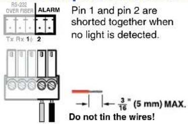 RS-202 OVER FIBER ALARM Tx Rx 1½ 2 Pin 1 and pin 2 are shorted together when no light is detected. 3" (5 mm) MAX. Do not tin the wires!