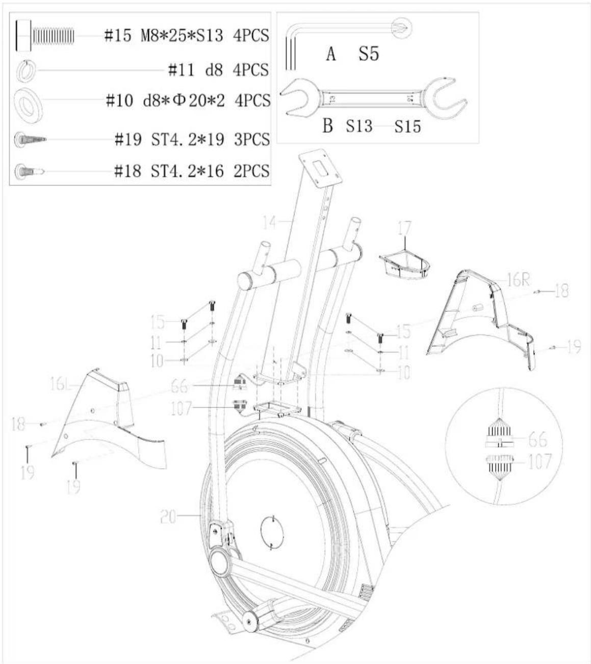 #15 M8*25*S13 4PCS #11 d8 4PCS #10 d8*Φ20*2 4PCS #19 ST4.2*19 3PCS #18 ST4.2*16 2PCS A S5 B S13 S15 14 17 15 11 10 66 107 16R 18 19 15 11 10 20 16L 18 19 66 107