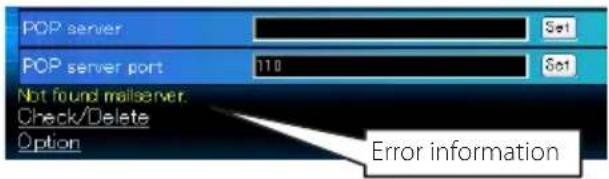 POP server POP server port 110 Not found mailserver. Check/Delete Option Set Set Error information