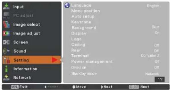 Input PC adjust Image select Image adjust Screen Sound Setting Information Network Language Menu position Auto setup Keystone Background Display On Logo Ceiling Off Rear Off Terminal Computer 2 Power management Off Direction Off Standby mode Network 1/2 Exit Move Next Next