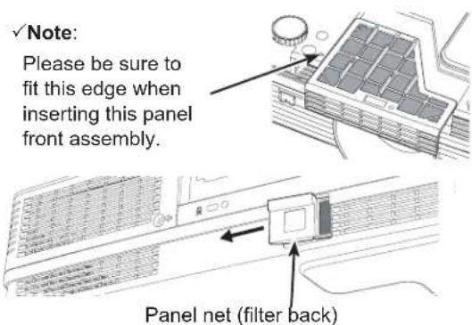 √Note: Please be sure to fit this edge when inserting this panel front assembly. Panel net (filter back)