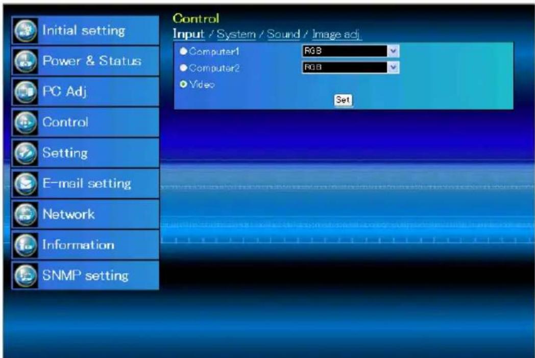 Control Input / System / Sound / Image adj ● Computer1 RGB ● Computer2 RGB ● Video Set Initial setting Power & Status PC Adj Control Setting E-mail setting Network Information SNMP setting