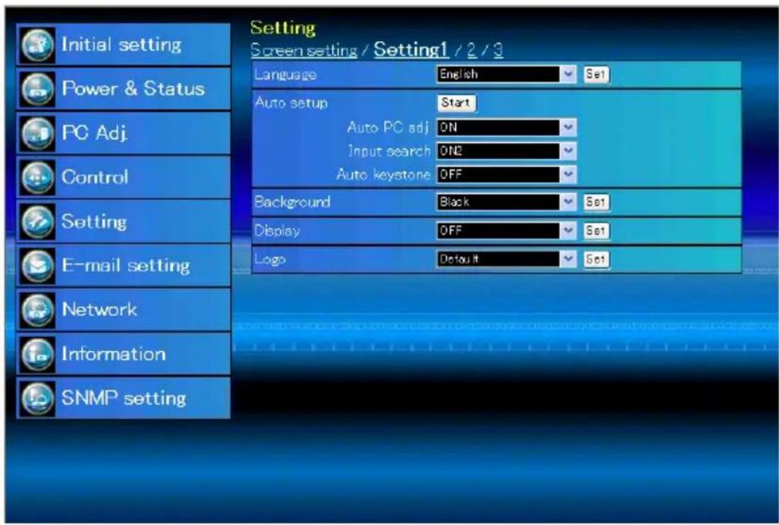 Setting Screen setting / Setting1 / 2 / 3 Language English Sel Auto setup Start Auto PC adj.ON Input search.ON2 Auto keystone.OFF Background Black Sel Display OffS Se1 Logo Doult Se1 Initial setting Power & Status PC Adj. Control Setting E-mail setting Network Information SNMP setting