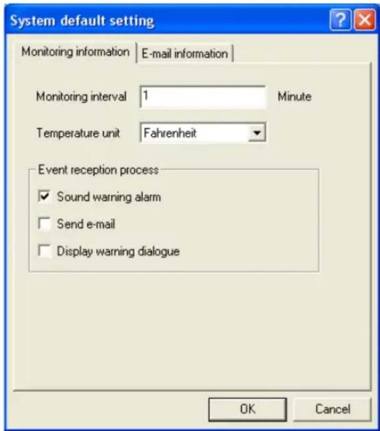 System default setting Monitoring information | E-mail information | Monitoring interval 1 Minute Temperature unit Fahrenheit Event reception process ✓ Sound warning alarm ☐ Send e-mail ☐ Display warning dialogue OK Cancel