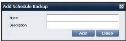 Add Schedule Backup Name Description Add Close