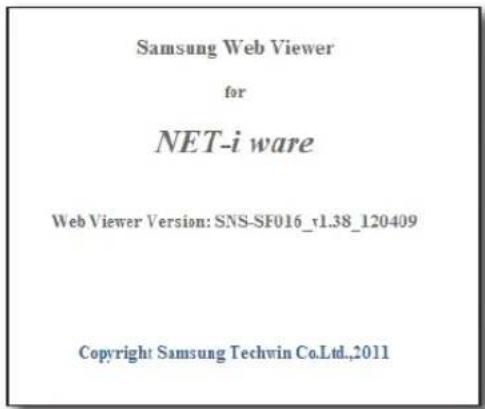 Samsung Web Viewer for NET-i ware Web Viewer Version: SNS-SF016_t1.38_120409 Copyright Samsung Techwin Co.Ltd.,2011