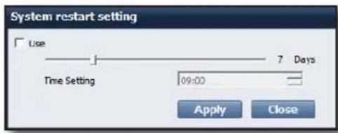 System restart setting Use 7 Days Time Setting 09:00 Apply Close