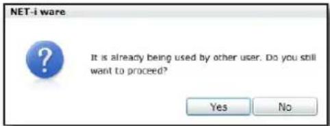 NET-i ware It is already being used by other user. Do you still want to proceed? Yes No
