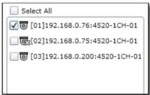 Select All [01]192.168.0.76:4520-1CH-01 [02]192.168.0.75:4520-1CH-01 [03]192.168.0.200:4520-1CH-01