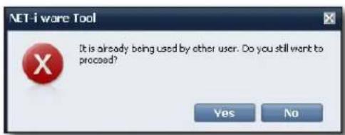 NET-i ware Tool It is already being used by other user. Do you still want to proceed? Yes No