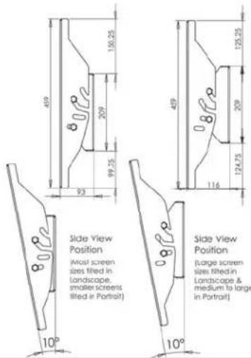459 130.25 209 99.25 93 49 125.25 209 124.75 116 Side View Position (Most screen sizes fitted in Landscape & middle screens filled in Portrait) Side View Position (Large screen sizes fitted in Landscape & medium to large in Portrait) 10° 10°