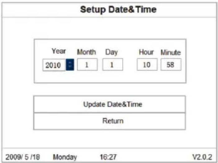 Setup Date&Time Year Month Day Hour Minute 2010 1 1 10 58 Update Date&Time Return 2009/ 5 /18 Monday 16:27 V2.0.2