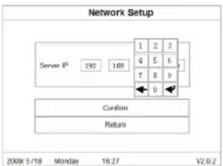 Network Setup Server IP 192 168 1 2 3 4 5 6 7 8 9 ← 0 ← Confirm Return 200W 5/18 Monday 16:27 V2.0.2
