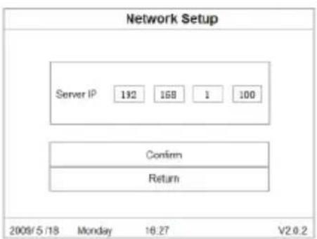 Network Setup Server IP 192 168 1 100 Confirm Return 2008/5/18 Monday 16:27 V2.0.2