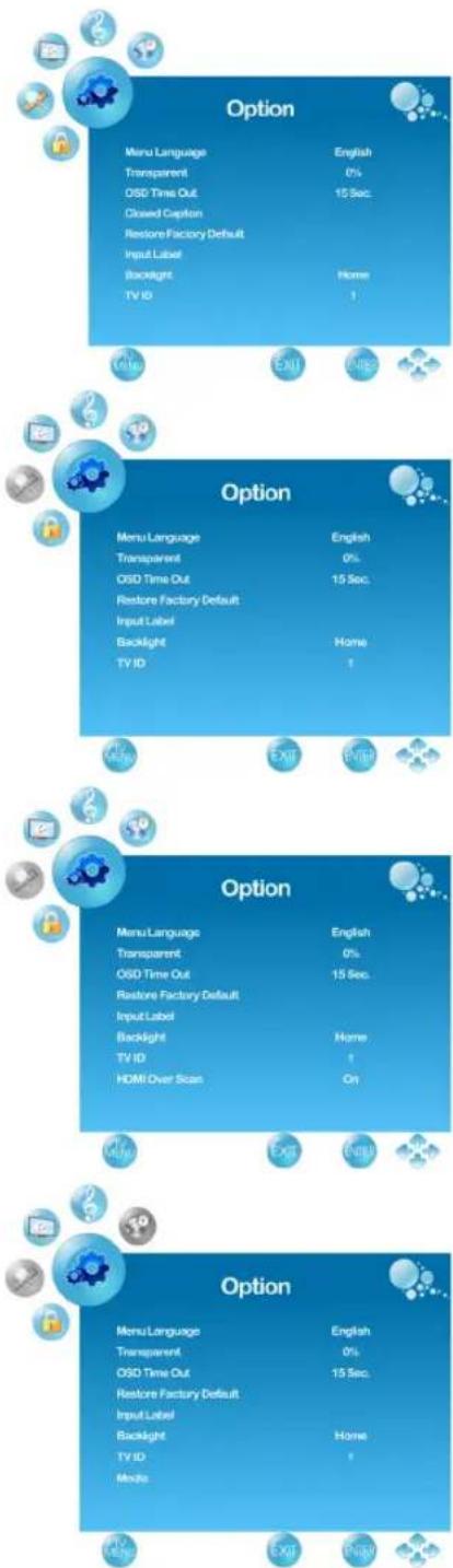 Option Menu Language English Transparent 0% OSD Time Out 15 Sec. Closed Caption Restore Factory Default Input Label Backlight Home TV ID 1 Option Menu Language English Transparent 0% OSD Time Out 15 Sec. Restore Factory Default Input Label Backlight Home TV ID 1 Option Menu Language English Transparent 0% OSD Time Out 15 Sec. Restore Factory Default Input Label Backlight Home TV ID 1 HDMI Over Scan On Option Menu Language English Transparent 0% OSD Time Out 15 Sec. Restore Factory Default Input Label Backlight Home TV ID 1 Media Option Menu Language English Transparent 0% OSD Time Out 15 Sec. Restore Factory Default Input Label Backlight Home TV ID 1