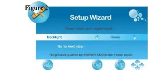 Figure 2 Setup Wizard Choose select your display style: Backlight Home Go to next step: The product qualifies for ENERGY STAR in the 'Home' mode. TV MENU EXIT ENTER