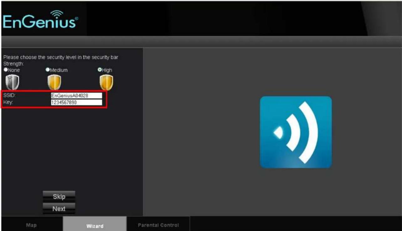 EnGenius® Please choose the security level in the security bar Strength: None Medium High SSID: EnGeniusA04028 Key: 1234567890 Skip Next Map Wizard Parental Control