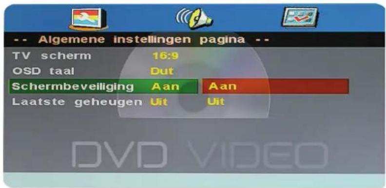 -- Algemene instellingen pagina -- TV scherm 16:9 OSD taal Dut Schermbeveiliging Aan Aan Laatste geheugen Uit Uit DVD VIDEO