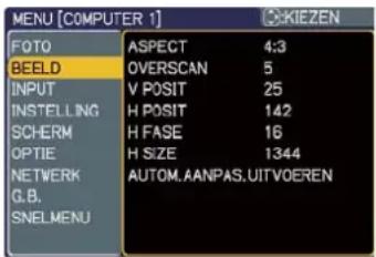 MENU [COMPUTER 1] FOTO BEELD INPUT INSTEILLING SCHERM OPTIE NETWERK G.B. SNELMENU ASPECT 4:3 OVERSCAN 5 V POSIT 25 H POSIT 142 H FASE 16 H SIZE 1344 AUTOM.AANPAS.UITVOEREN KIEZEN