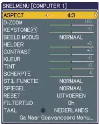 SNELMENU [COMPUTER 1] ASPECT 4:3 D-ZOOM 100 KEystone +0 BEELD MODUS NORMAAL HELDER +0 CONTRAST +0 KLEUR +0 TINT +0 SCHERPTE 4 STIL FUNCTIE NORMAAL SPIEGEL NORMAAL RESET UITVOEREN FILTERTIJD Oh TAAL NEDERLANDS Ga Naar Geavanceerd Menu...