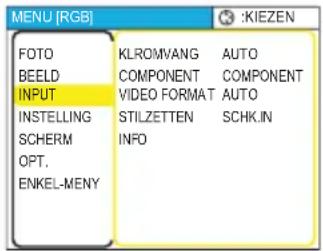 MENU [RGB] FOTO BEELD INPUT INSTEILLING SCHERM OPT. ENKEL-MENY KLROMVANG AUTO COMPONENT COMPONENT VIDEO FORMAT AUTO STILZETTEN SCHK.IN INFO
